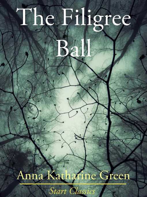 Title details for The Filigree Ball by Anna Katharine Green - Available